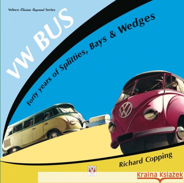 VW Bus - 40 Years of Splitties, Bays & Wedges Richard Copping 9781787111233 Veloce Publishing - książka