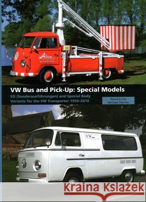 VW Bus and Pick-Up: Special Models: So (Sonderausfhrungen) and Special Body Variants for the VW Transporter 1950-2010 Eccles, David 9781847972767  - książka