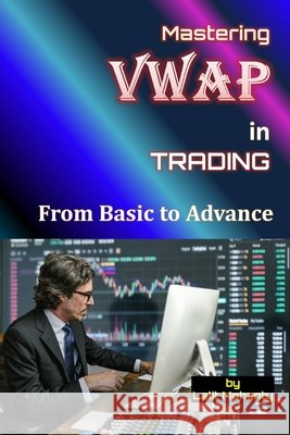 VWAP trading indicator for beginners by Lalit Mohanty Lalit Prasad Mohanty 9798883863461 Independently Published - książka