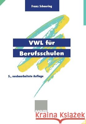 Vwl Für Berufsschulen Scheuring, Franz 9783409971058 Gabler Verlag - książka