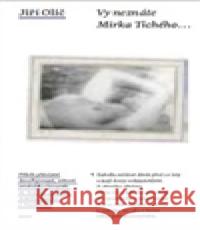 Vy neznáte Mirka Tichého... Jiří Olič 9788074917127 Host - książka