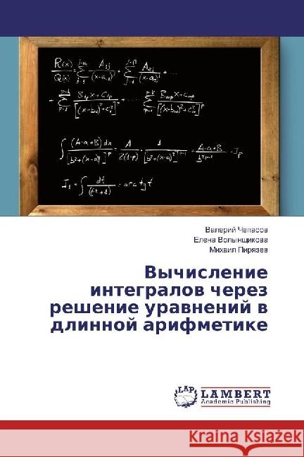 Vychislenie integralov cherez reshenie uravnenij v dlinnoj arifmetike Chepasov, Valerij; Volynshhikova, Elena; Piryazev, Mihail 9783659930782 LAP Lambert Academic Publishing - książka