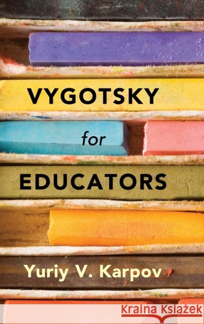 Vygotsky for Educators Yuriy V Karpov 9781107065420 CAMBRIDGE UNIVERSITY PRESS - książka