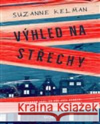 Výhled na střechy Suzanne Kelman 9788024397559 MOBA - książka