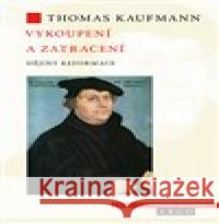Vykoupení a zatracení Thomas Kaufmann 9788025731826 Argo - książka