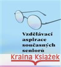 Vzdělávací aspirace současných seniorů Kateřina Krupková 9788074656163 Pavel Mervart - książka