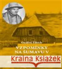 Vzpomínky na Šumavu V. Ondřej Fibich 9788088002284 Nakladatelství Antýgl - książka