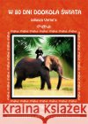 W 80 dni dookoła świata Juliusza Verne'a. Streszczenie, analiza, interpretacja Milewska Anna 9788381148672 Literat