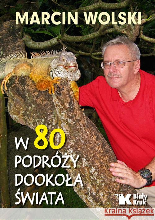 W 80 podróży dookoła świata Wolski Marcin 9788375532951 Biały Kruk - książka