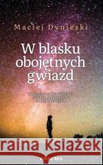 W blasku obojętnych gwiazd Maciej Dynieski 9788382190816 Novae Res - książka