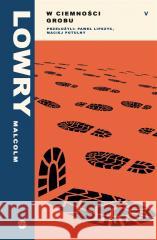 W ciemności grobu Malcolm Lowry 9788383600390 Wielka Litera - książka