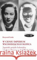 W cieniu Imperium Wschodzącego Słońca Krzysztof Loska 9788324238125 Universitas - książka