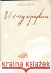 W ciszy wyszeptane Elżbieta Miąsko 9788320558791 Ludowa Spółdzielnia Wydawnicza - książka