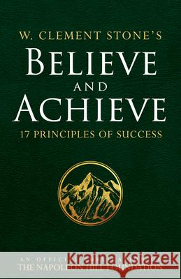 W. Clement Stone's Believe and Achieve: 17 Principles of Success W Clement Stone 9780768408362 Destiny Image - książka