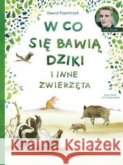 W co się bawią dziki i inne zwierzęta Dawid Popończyk 9788366749832 Tatarak - książka