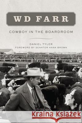 W D Farr: Cowboy in the Boardroom Daniel Tyler Hank Brown 9780806143286 University of Oklahoma Press - książka
