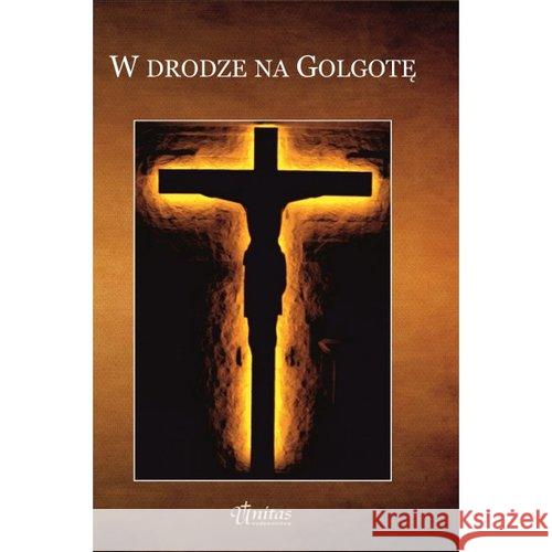 W drodze na Golgotę  9788361071730 Unitas - książka
