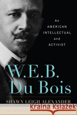 W. E. B. Du Bois: An American Intellectual and Activist Shawn Leigh Alexander 9781442207417 Rowman & Littlefield Publishers - książka