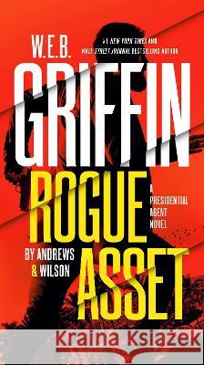 W. E. B. Griffin Rogue Asset by Andrews & Wilson Brian Andrews Jeffrey Wilson 9780515155624 G.P. Putnam's Sons - książka