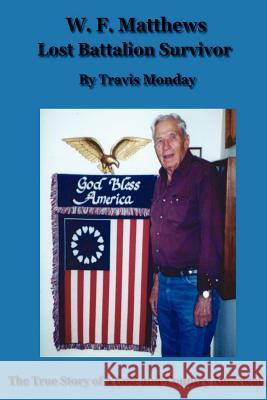 W. F. Matthews: Lost Battalion Survivor Travis Monday 9781411607880 Lulu.com - książka
