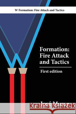 W Formation: Fire Attack and Tactics MR Jose Musse 9786120007846 978-612--784-6 - książka