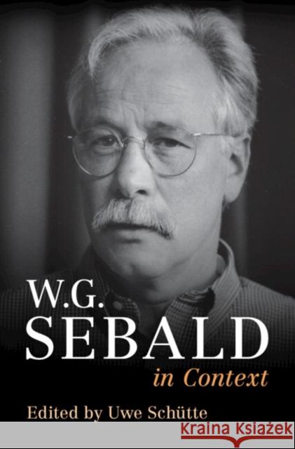 W. G. Sebald in Context Uwe Sch?tte 9781316511350 Cambridge University Press - książka