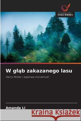W glab zakazanego lasu Li, Amanda 9786208691066 Wydawnictwo Nasza Wiedza - książka