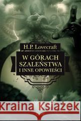 W górach szaleństwa i inne opowieści LOVECRAFT H.P. 9788382026528 ZYSK I S-KA - książka