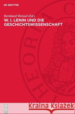 W. I. Lenin Und Die Geschichtswissenschaft Bernhard Weissel 9783112720226 de Gruyter - książka