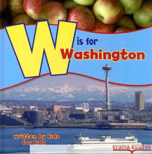 W Is for Washington: Written by Kids for Kids Wenatchee High School 9781513209418 West Margin Press - książka