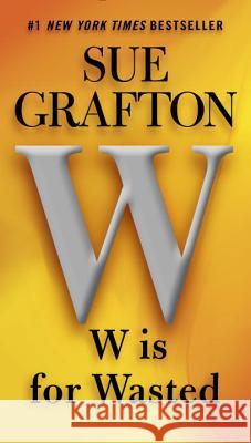 W Is for Wasted Sue Grafton 9780399575242 G.P. Putnam's Sons - książka