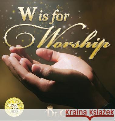 W is for Worship Cassundra White-Elliott 9781945102837 Clf Publishing - książka