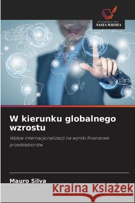 W kierunku globalnego wzrostu Silva, Mauro 9786202545556 Wydawnictwo Nasza Wiedza - książka