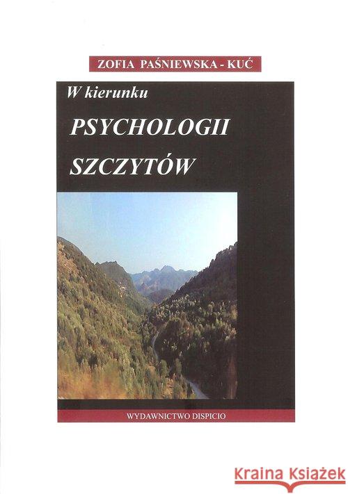 W kierunku psychologii szczytów Paśniewska-Kuć Zofia 9788393039029 Dispicio - książka