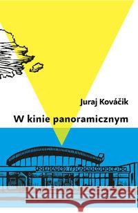 W kinie panoramicznym Kovacik Juraj 9788395886720 Biblioteka Słów - książka