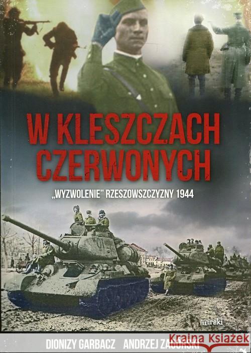 W kleszczach czerwonych Garbacz Dionizy Zagórski Andrzej 9788364452956 Mireki - książka