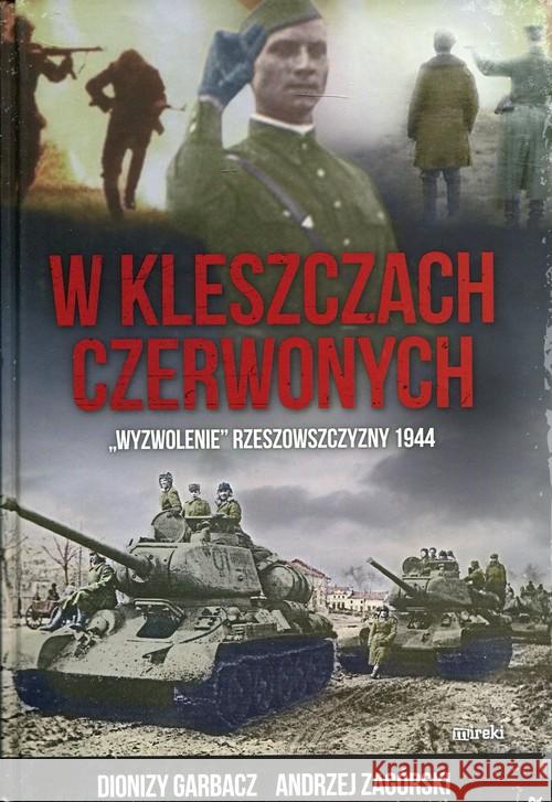 W kleszczach czerwonych Garbacz Dionizy Zagórski Andrzej 9788364452987 Mireki - książka
