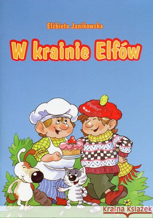 W krainie elfów Janikowska Elżbieta 9788360826737 Printex - książka