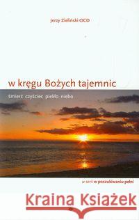 W kręgu Bożych tajemnic Zieliński Jerzy 9788376040479 Karmelitów Bosych - książka