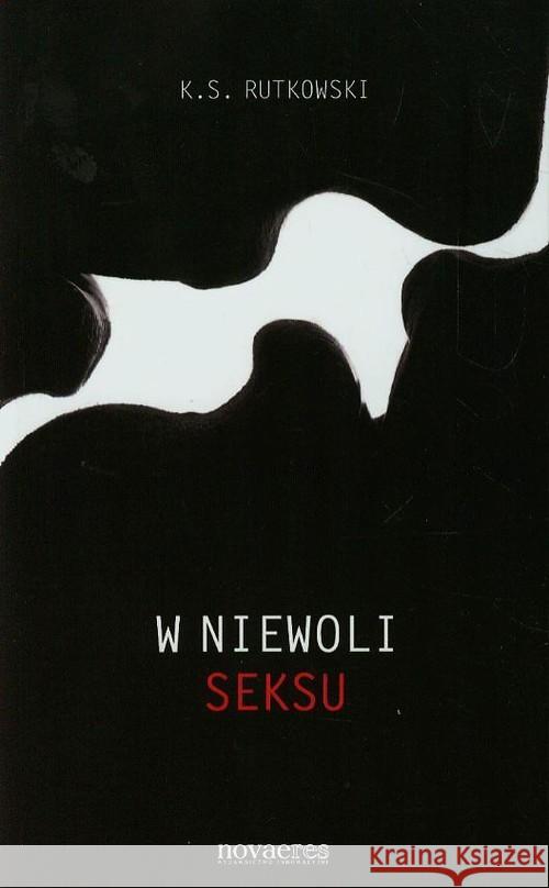 W niewoli seksu Rutkowski K.S. 9788379421725 Novae Res - książka