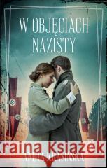 W objęciach nazisty Aneta Krasińska 9788383290492 Skarpa Warszawska - książka