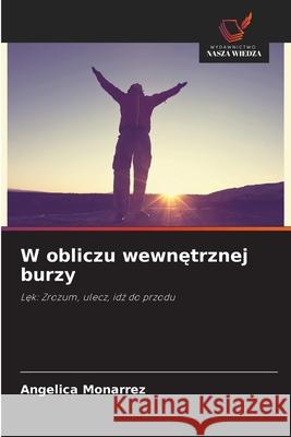 W obliczu wewnetrznej burzy MONARREZ, ANGELICA 9786208985547 Wydawnictwo Nasza Wiedza - książka
