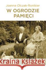 W ogrodzie pamięci Joanna Olczak-Ronikier 9788384270059 Znak - książka