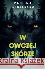 W owczej skórze Paulina Cedlerska 9788384020746 Filia - książka