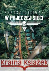 W pajęczej sieci T.1 Krzysztof Iwan 9788366955790 War Book - książka