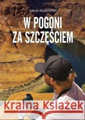 W pogoni za szczęściem Jakub Kopczyński 9788372561138 Pomoc - książka