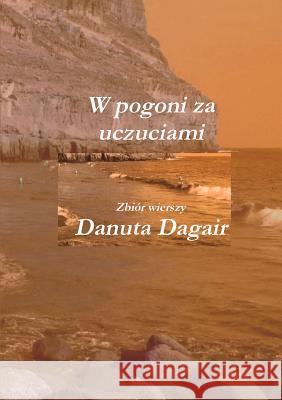 W pogoni za uczuciami Dagair, Danuta 9780244719203 Lulu.com - książka