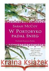 W Portoryko padał śnieg Sarah McCoy 9788365928009 Świat Książki - książka
