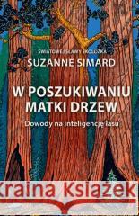 W poszukiwaniu Matki Drzew Simard Suzanne 9788327161581 Publicat - książka