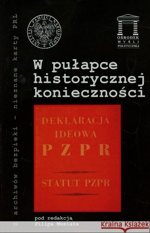 W pułapce historycznej konieczności  9788362628209 Ośrodek Myśli Politycznej - książka